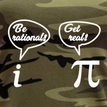 Be rational! Get real!