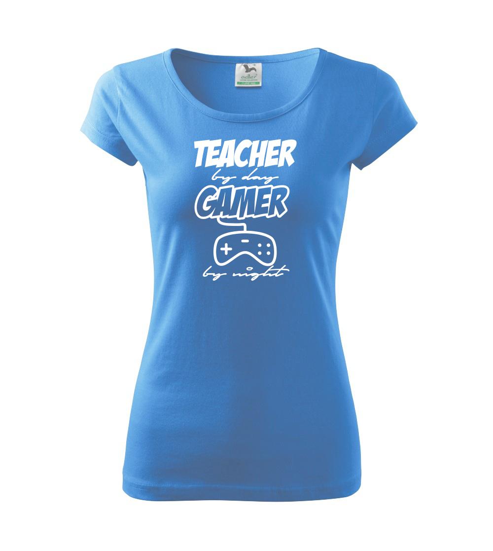 Teacher by Day Gamer by Night
