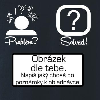 Problem? Solved! - Vlastný obrázok