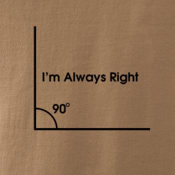 I'm Always Right I'm Always Right