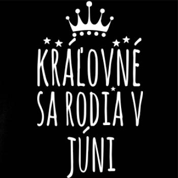 Kráľovné sa rodia v júni