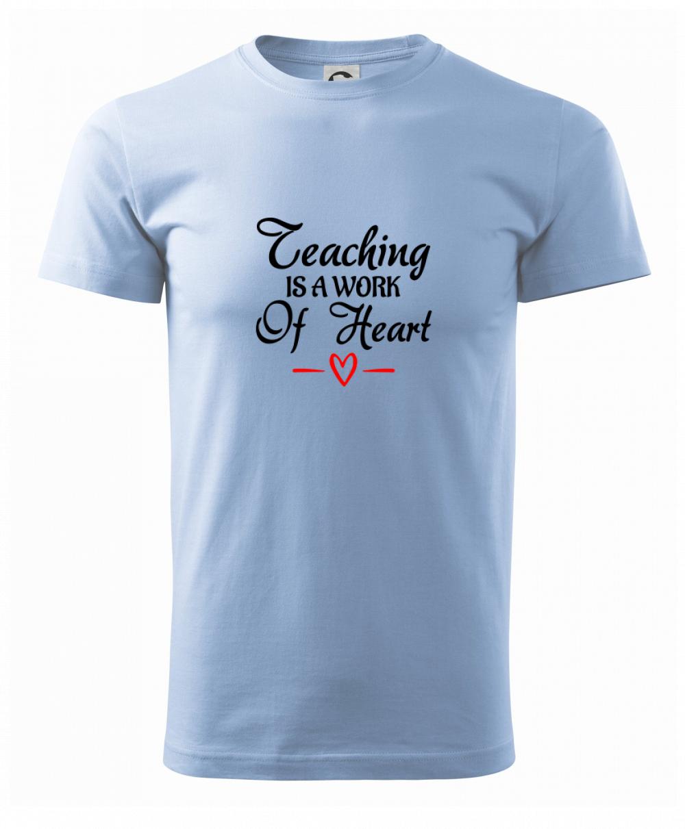 Učiteľské tričká - Teaching is a work of heart - Klasické pánske tričko vyššej gramáže