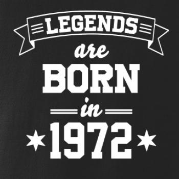 Legends are born in 1972 Legends are born in 1972