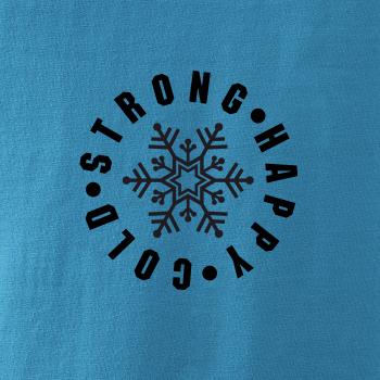 Cold strong happy Cold strong happy