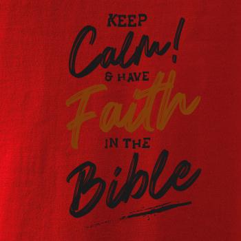 Keep calm and have faith in the Bible