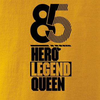 Hero, Legend, King x Queen 1985