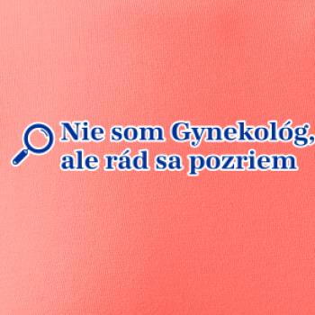 Nie som Gynekológ, ale rád sa pozriem
