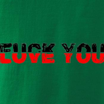 Love you fuck you