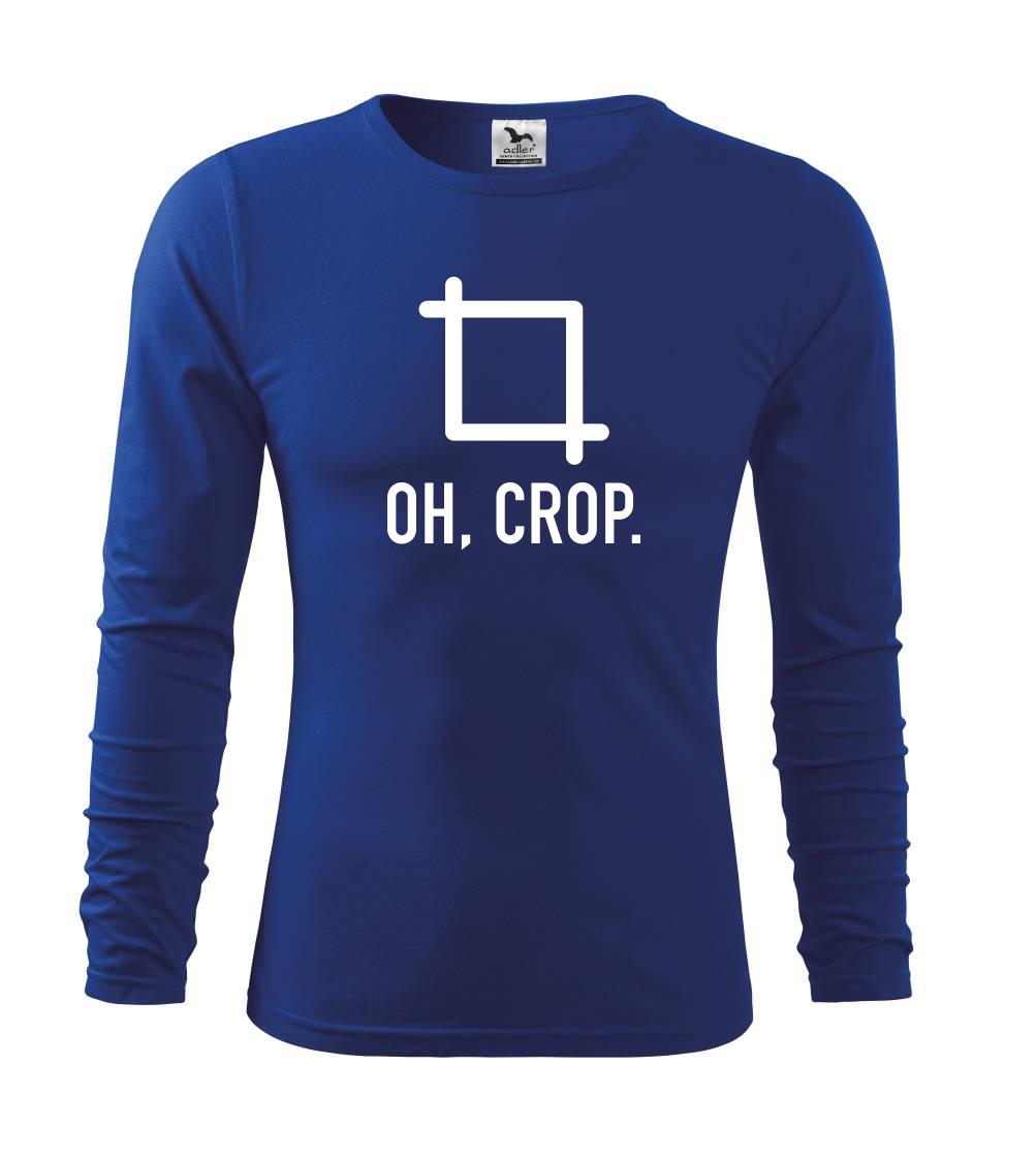 Tričká pre fotografov - Oh, crop - Tričko s dlhým rukávom FIT-T long sleeve