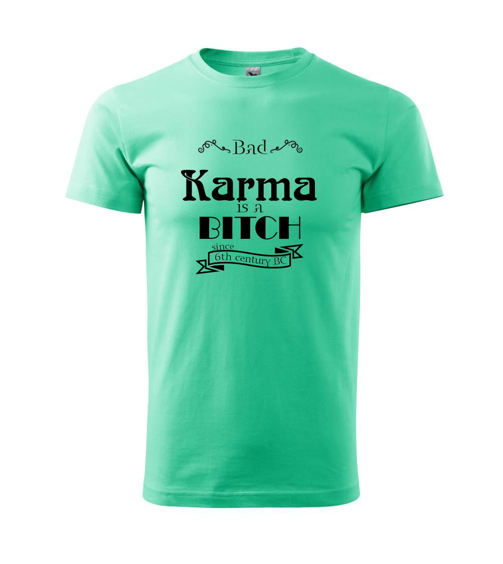 Bad Karma is a Bitch Bad Karma is a Bitch