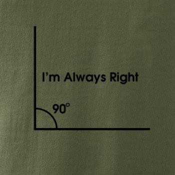 I'm Always Right I'm Always Right