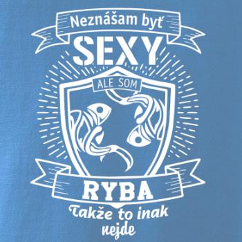 Neznášam byť sexy - Ryba