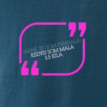 Jasné, že som pribrala