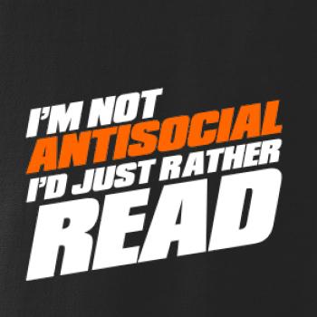 I'm not antisocial i'd just rather read I'm not antisocial i'd just rather read