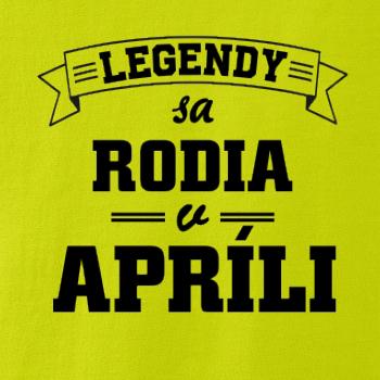 Legendy sa rodia v apríli Legendy sa rodia v apríli
