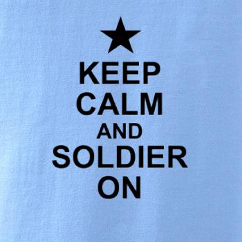 Keep calm and soldier on Keep calm and soldier on