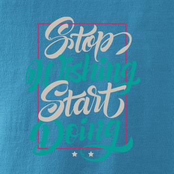 Stop wishing start doing obdĺžnik Stop wishing start doing obdĺžnik