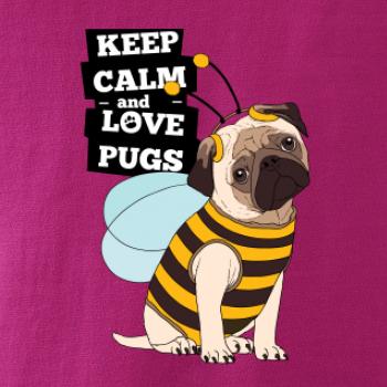 Keep calm and love pugs