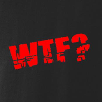 WTF?