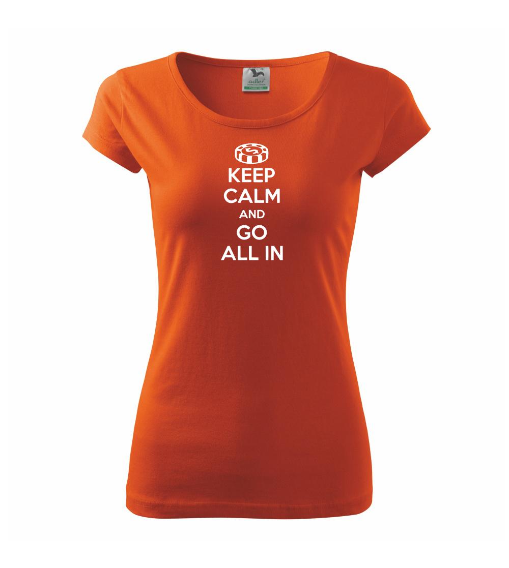 Keep calm and go all in Keep calm and go all in