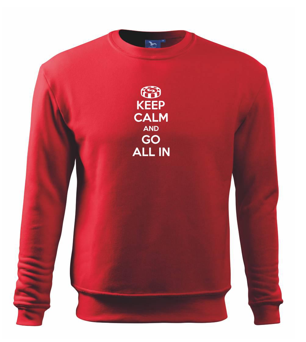 Keep calm and go all in Keep calm and go all in