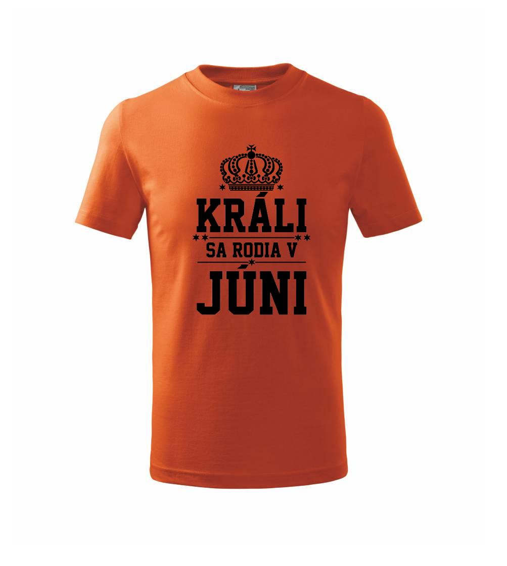 Tričká pre narodených v júni - Králi sa rodia v júni - Tričko detské bavlnené