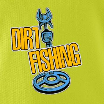 Dirt fishing Dirt fishing