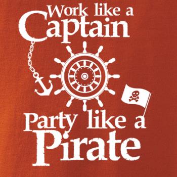 Work Like A Captain Party Like A Pirate