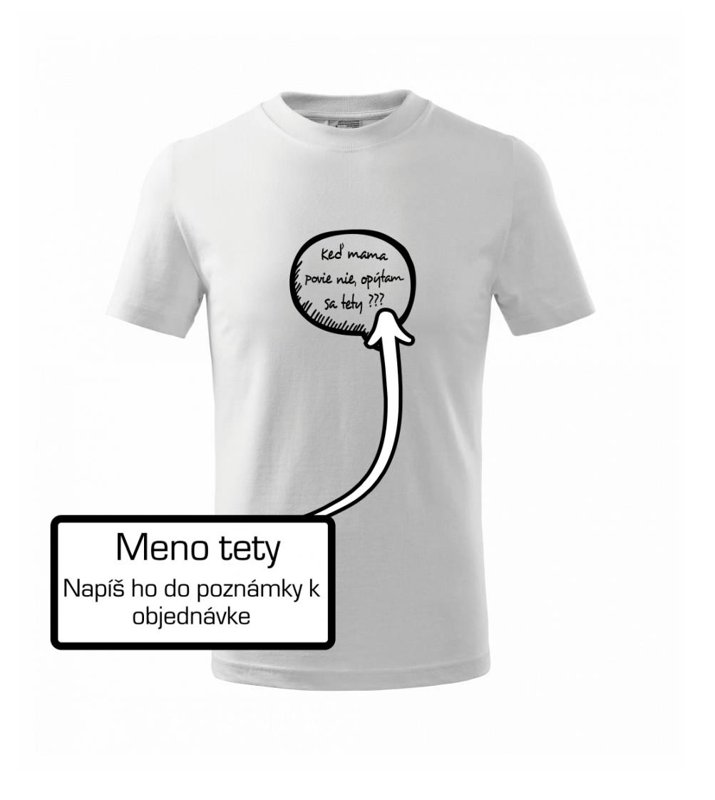 Keď mama povie nie, opýtam sa tety (vlastné meno) Keď mama povie nie, opýtam sa tety (vlastné meno)