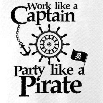 Work Like A Captain Party Like A Pirate Work Like A Captain Party Like A Pirate