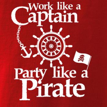 Work Like A Captain Party Like A Pirate Work Like A Captain Party Like A Pirate
