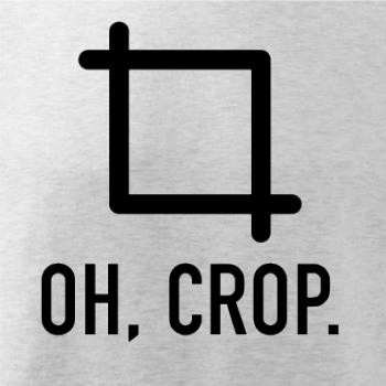 Oh, crop
