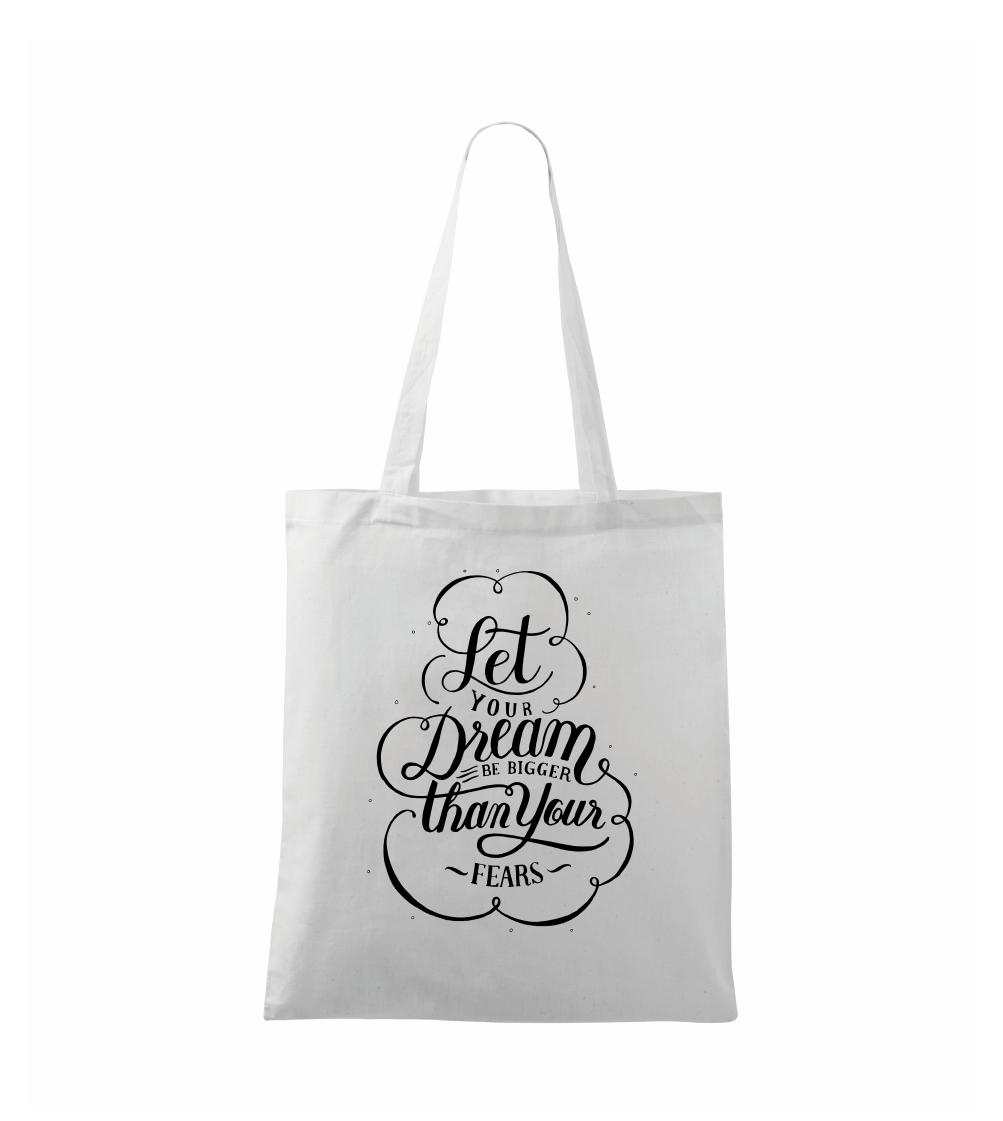 Let your dream bigger