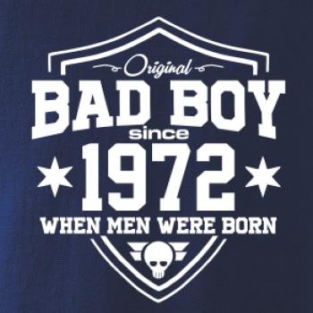 Bad boy since 1972 Bad boy since 1972
