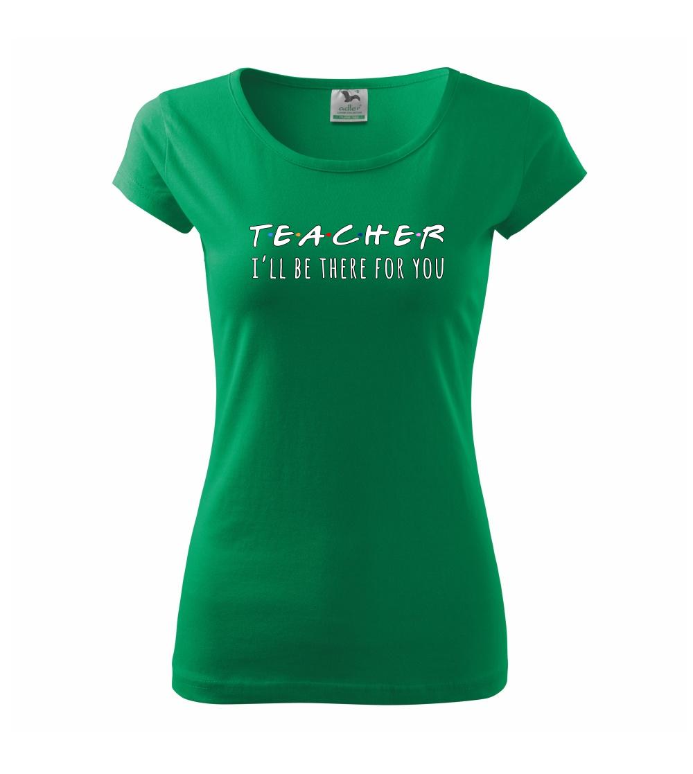 Teacher i'll be there for you Teacher i'll be there for you