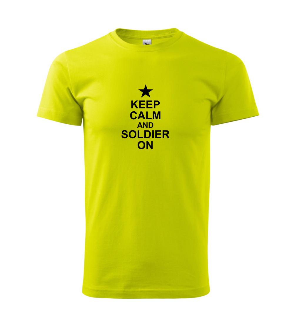 Keep calm and soldier on Keep calm and soldier on