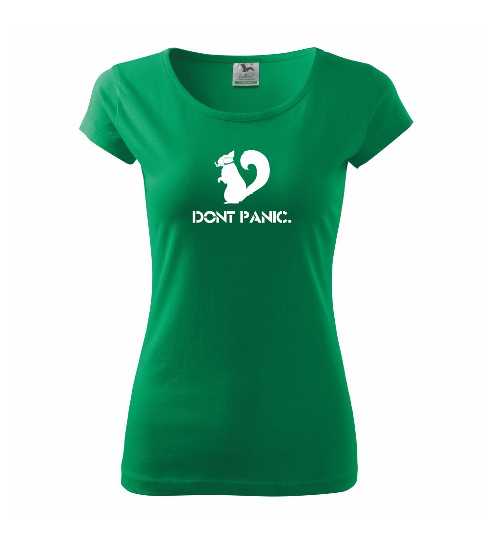 Dont panic - Dámske tričko Pure