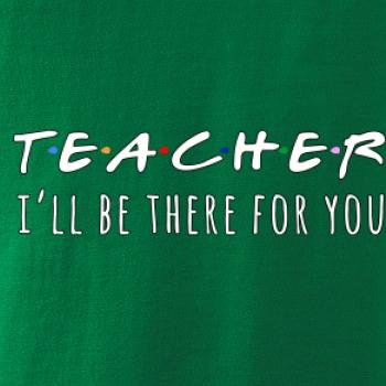 Teacher i'll be there for you