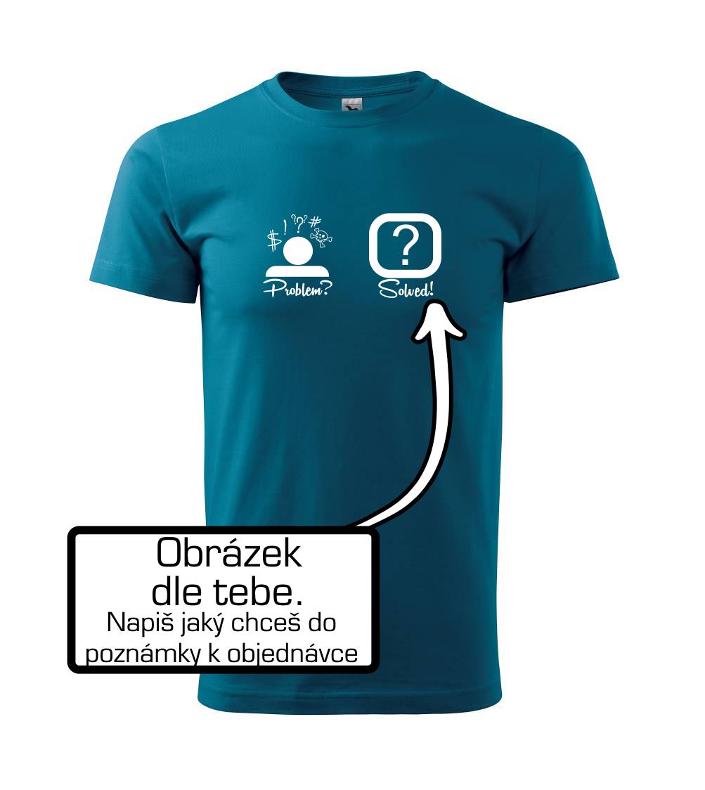 Problem? Solved! - Vlastný obrázok Problem? Solved! - Vlastný obrázok