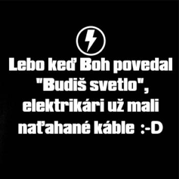 Lebo keď Boh povedal - elektrikár Lebo keď Boh povedal - elektrikár