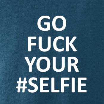 Go fuck your selfie
