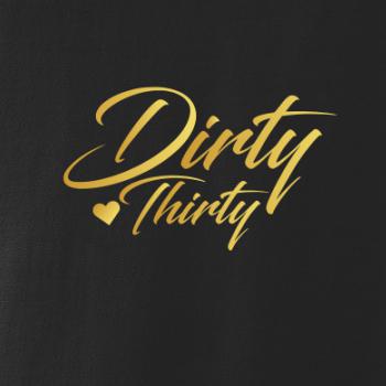 Dirty thirty 30