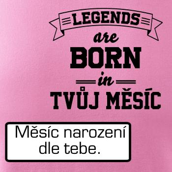 Legends are born in (Tvoj mesiac narodenia)