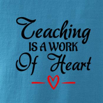 Teaching is a work of heart