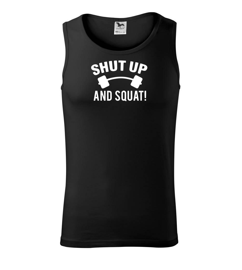 Shut up and squat Shut up and squat