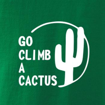 Go climb a cactus