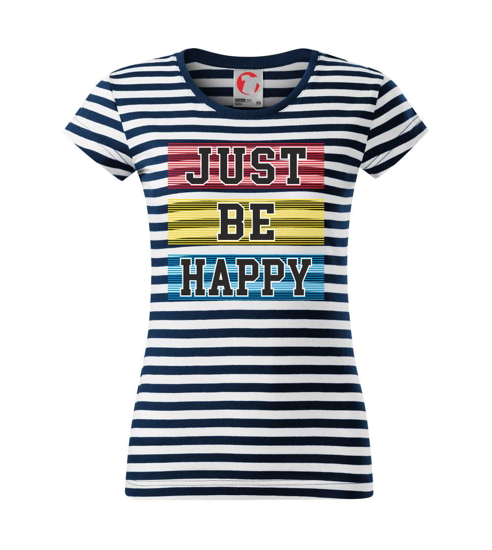 Tričká na párty - Just be happy - Tričko na vodu