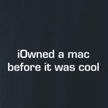 iOwned a mac before it was cool iOwned a mac before it was cool