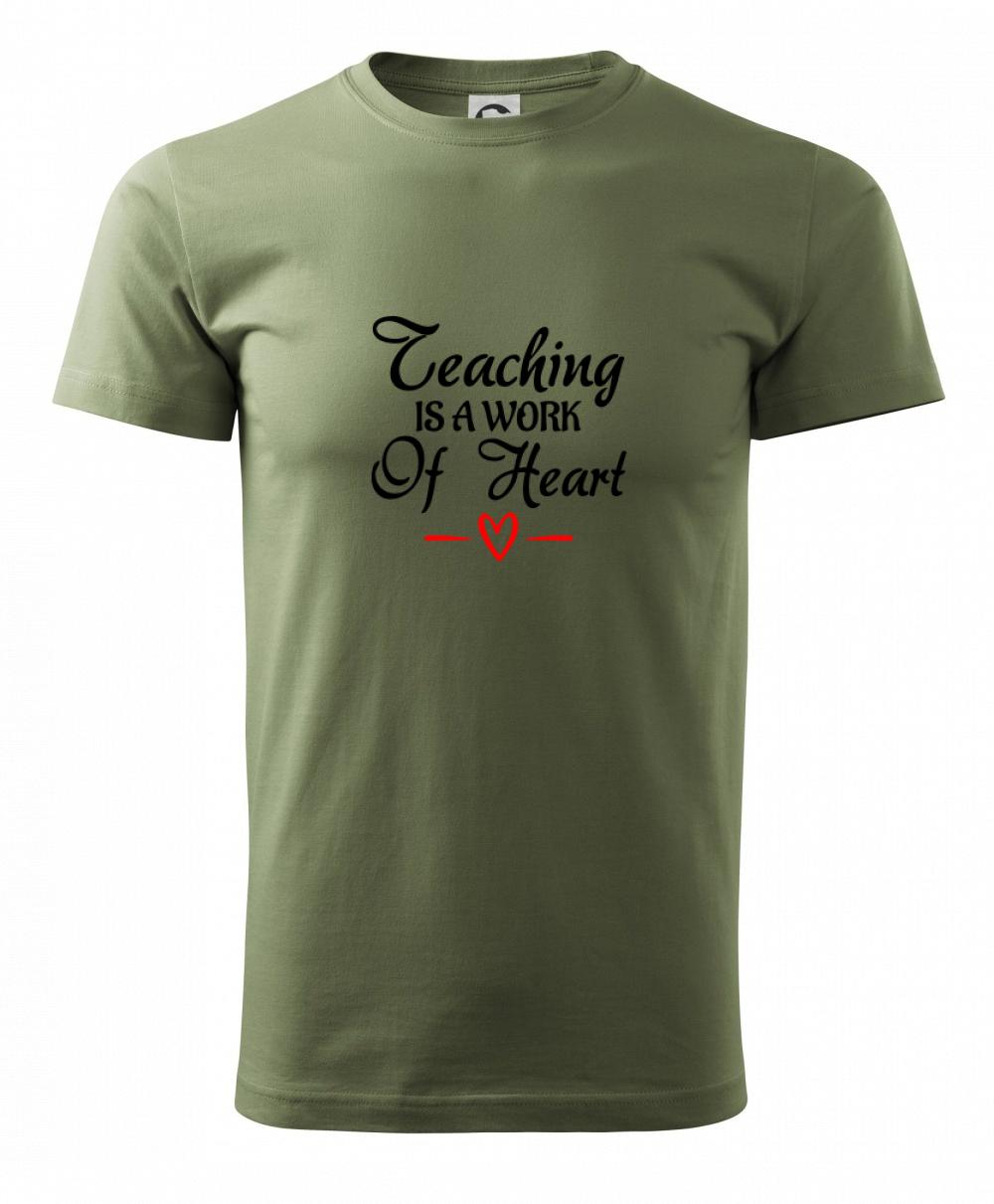Teaching is a work of heart Teaching is a work of heart