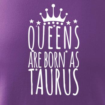 Queens are born as Taurus - Býk Queens are born as Taurus - Býk